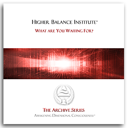 Higher Balance Core VI - What Are You Waiting For