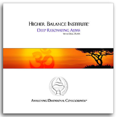 Deep Resonating Aums Eric Pepin and The Higher Balance Institute Deep Resonating Aums Eric Pepin and The Higher Balance Institute