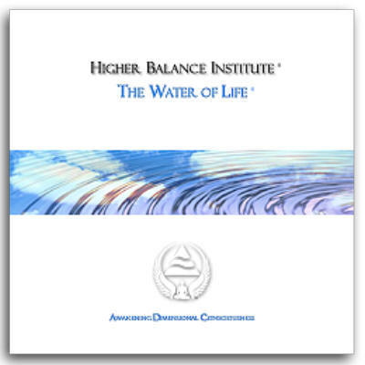 The Higher Balance Institute - The Water Of Life The Higher Balance Institute - The Water Of Life
